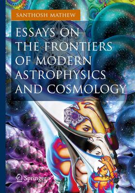 Mathew |  Essays on the Frontiers of Modern Astrophysics and Cosmology | Buch |  Sack Fachmedien
