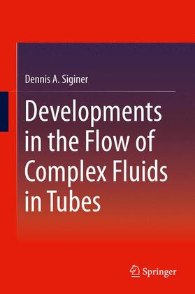 Siginer |  Developments in the Flow of Complex Fluids in Tubes | Buch |  Sack Fachmedien