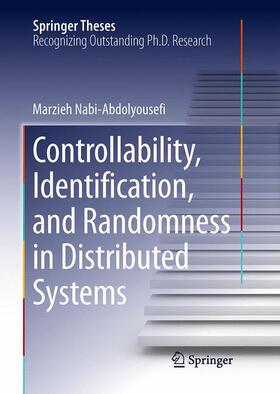 Nabi-Abdolyousefi |  Controllability, Identification, and Randomness in Distributed Systems | Buch |  Sack Fachmedien