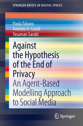Tubaro / Sarabi / Casilli |  Against the Hypothesis of the End of Privacy | Buch |  Sack Fachmedien