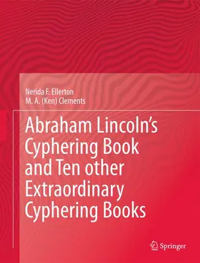 Clements / Ellerton |  Abraham Lincoln¿s Cyphering Book and Ten other Extraordinary Cyphering Books | Buch |  Sack Fachmedien