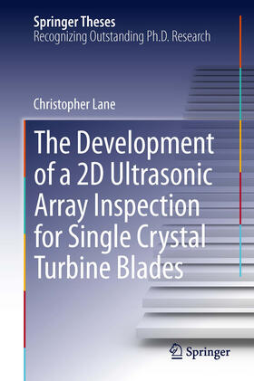 Lane |  The Development of a 2D Ultrasonic Array Inspection for Single Crystal Turbine Blades | eBook | Sack Fachmedien