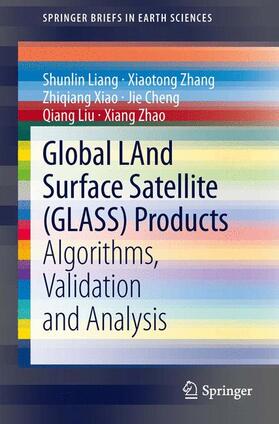 Liang / Zhang / Zhao |  Global LAnd Surface Satellite (GLASS) Products | Buch |  Sack Fachmedien