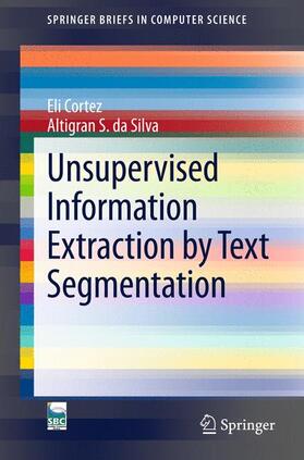 da Silva / Cortez |  Unsupervised Information Extraction by Text Segmentation | Buch |  Sack Fachmedien