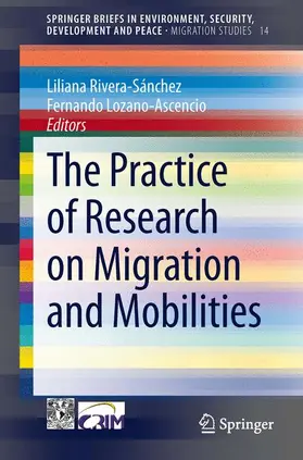 Lozano-Ascencio / Rivera-Sánchez |  The Practice of Research on Migration and Mobilities | Buch |  Sack Fachmedien