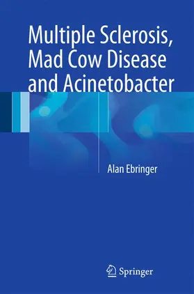 Ebringer |  Multiple Sclerosis, Mad Cow Disease and Acinetobacter | Buch |  Sack Fachmedien