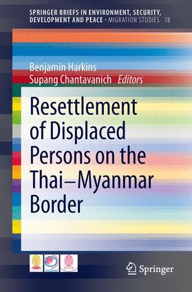 Chantavanich / Harkins |  Resettlement of Displaced Persons on the Thai-Myanmar Border | Buch |  Sack Fachmedien