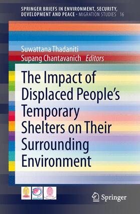 Chantavanich / Thadaniti |  The Impact of Displaced People¿s Temporary Shelters on their Surrounding Environment | Buch |  Sack Fachmedien