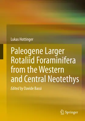 Hottinger / Bassi |  Paleogene larger rotaliid foraminifera from the western and central Neotethys | eBook | Sack Fachmedien