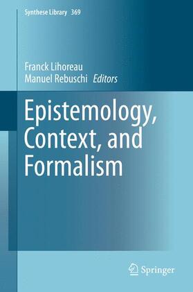 Rebuschi / Lihoreau |  Epistemology, Context, and Formalism | Buch |  Sack Fachmedien
