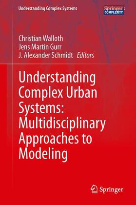 Walloth / Schmidt / Gurr |  Understanding Complex Urban Systems: Multidisciplinary Approaches to Modeling | Buch |  Sack Fachmedien