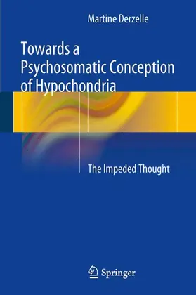 Derzelle |  Towards a Psychosomatic Conception of Hypochondria | Buch |  Sack Fachmedien