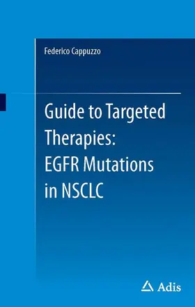 Cappuzzo |  Guide to Targeted Therapies: EGFR mutations in NSCLC | Buch |  Sack Fachmedien