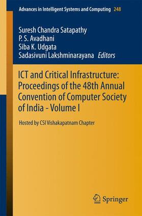 Satapathy / Lakshminarayana / Avadhani |  ICT and Critical Infrastructure: Proceedings of the 48th Annual Convention of Computer Society of India- Vol I | Buch |  Sack Fachmedien