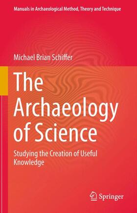 Schiffer |  The Archaeology of Science | Buch |  Sack Fachmedien