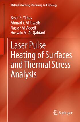 Yilbas / Al-Qahtani / Al-Dweik |  Laser Pulse Heating of Surfaces and Thermal Stress Analysis | Buch |  Sack Fachmedien