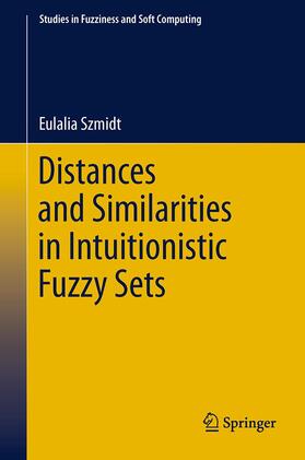 Szmidt |  Distances and Similarities in Intuitionistic Fuzzy Sets | Buch |  Sack Fachmedien