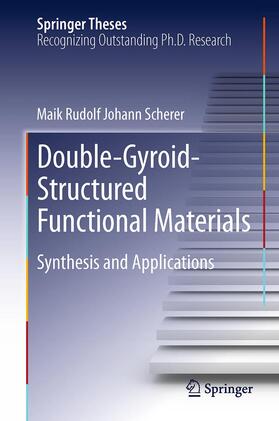 Scherer |  Double-Gyroid-Structured Functional Materials | Buch |  Sack Fachmedien