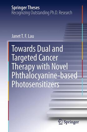 Lau |  Towards Dual and Targeted Cancer Therapy with Novel Phthalocyanine-based Photosensitizers | Buch |  Sack Fachmedien