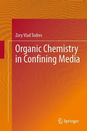 Todres |  Organic Chemistry in Confining Media | Buch |  Sack Fachmedien