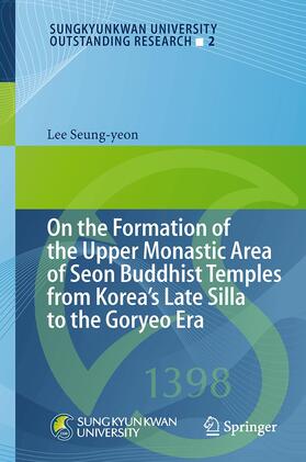 Seung-yeon |  On the Formation of the Upper Monastic Area of Seon Buddhist Temples from Korea´s Late Silla to the Goryeo Era | Buch |  Sack Fachmedien
