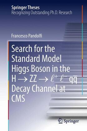 Pandolfi |  Search for the Standard Model Higgs Boson in the H ¿ ZZ ¿ l + l - qq  Decay Channel at CMS | Buch |  Sack Fachmedien