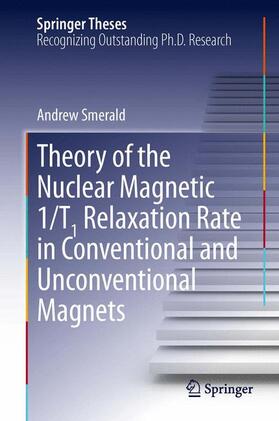 Smerald |  Theory of the Nuclear Magnetic 1/T1 Relaxation Rate in Conventional and Unconventional Magnets | Buch |  Sack Fachmedien