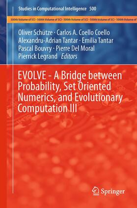 Schuetze / Coello / Tantar |  EVOLVE - A Bridge between Probability, Set Oriented Numerics, and Evolutionary Computation III | Buch |  Sack Fachmedien