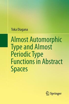 Diagana |  Almost Automorphic Type and Almost Periodic Type Functions in Abstract Spaces | Buch |  Sack Fachmedien