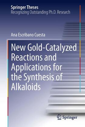 Escribano Cuesta |  New Gold-Catalyzed Reactions and Applications for the Synthesis of Alkaloids | Buch |  Sack Fachmedien