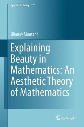 Montano |  Explaining Beauty in Mathematics: An Aesthetic Theory of Mathematics | Buch |  Sack Fachmedien