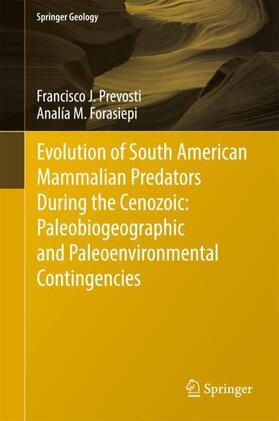 Forasiepi / Prevosti |  Evolution of South American Mammalian Predators During the Cenozoic: Paleobiogeographic and Paleoenvironmental Contingencies | Buch |  Sack Fachmedien