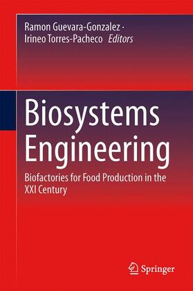 Torres-Pacheco / Guevara-Gonzalez |  Biosystems Engineering: Biofactories for Food Production in the Century XXI | Buch |  Sack Fachmedien