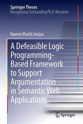 Janjua |  A Defeasible Logic Programming-Based Framework to Support Argumentation in Semantic Web Applications | Buch |  Sack Fachmedien