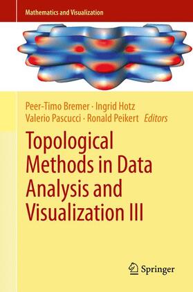 Bremer / Peikert / Hotz |  Topological Methods in Data Analysis and Visualization III | Buch |  Sack Fachmedien