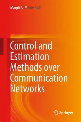 Mahmoud |  Control and Estimation Methods over Communication Networks | Buch |  Sack Fachmedien