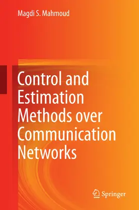 Mahmoud |  Control and Estimation Methods over Communication Networks | eBook | Sack Fachmedien