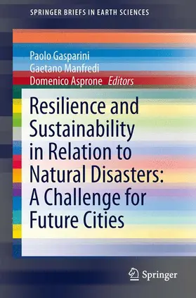 Gasparini / Asprone / Manfredi |  Resilience and Sustainability in Relation to Natural Disasters: A Challenge for Future Cities | Buch |  Sack Fachmedien