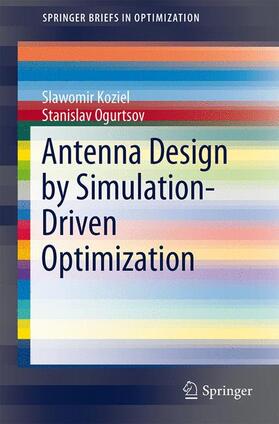 Ogurtsov / Koziel |  Antenna Design by Simulation-Driven Optimization | Buch |  Sack Fachmedien