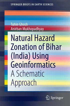 Ghosh / Mukhopadhyay |  Natural Hazard Zonation of Bihar (India) Using Geoinformatics | eBook | Sack Fachmedien