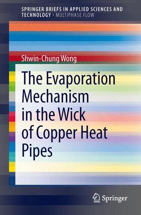 Wong |  The Evaporation Mechanism in the Wick of Copper Heat Pipes | Buch |  Sack Fachmedien