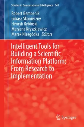 Bembenik / Skonieczny / Niezgódka |  Intelligent Tools for Building a Scientific Information Platform: From Research to Implementation | Buch |  Sack Fachmedien