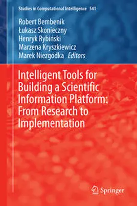 Bembenik / Skonieczny / Rybinski |  Intelligent Tools for Building a Scientific Information Platform: From Research to Implementation | eBook | Sack Fachmedien