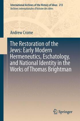 Crome |  The Restoration of the Jews: Early Modern Hermeneutics, Eschatology, and National Identity in the Works of Thomas Brightman | Buch |  Sack Fachmedien