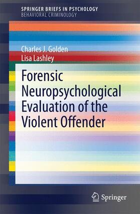 Lashley / Golden |  Forensic Neuropsychological Evaluation of the Violent Offender | Buch |  Sack Fachmedien