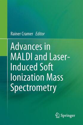 Cramer |  Advances in MALDI and Laser-Induced Soft Ionization Mass Spectrometry | Buch |  Sack Fachmedien