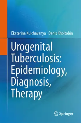 Kulchavenya |  Urogenital Tuberculosis: Epidemiology, Diagnosis, Therapy | Buch |  Sack Fachmedien