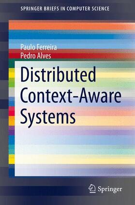 Alves / Ferreira |  Distributed Context-Aware Systems | Buch |  Sack Fachmedien