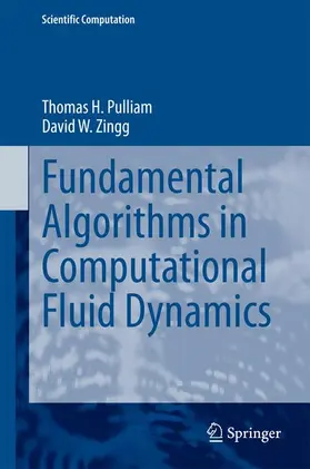 Zingg / Pulliam |  Fundamental Algorithms in Computational Fluid Dynamics | Buch |  Sack Fachmedien