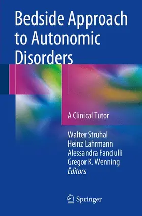 Struhal / Wenning / Lahrmann | Bedside Approach to Autonomic Disorders | Buch | 978-3-319-05142-0 | sack.de